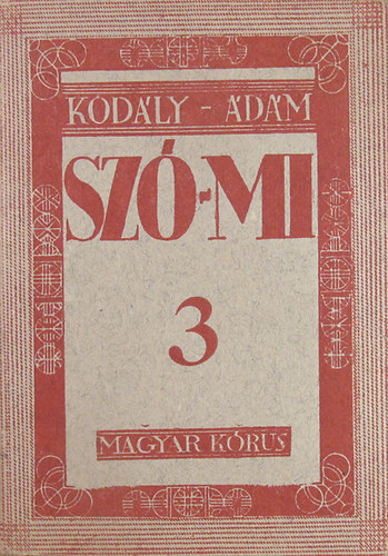 Kodály Zoltán-Ádám Jenő - Szó-mi. Csipkefa. Énekeskönyv népiskolák III. osztálya számára