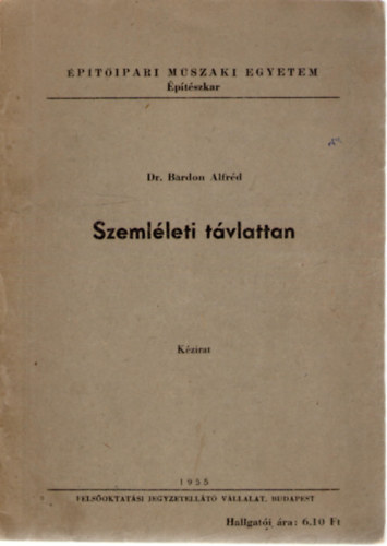 Dr. Bardon Alfréd - Szemléleti távlattan az I. éves építész hallgatók részére (kézirat)