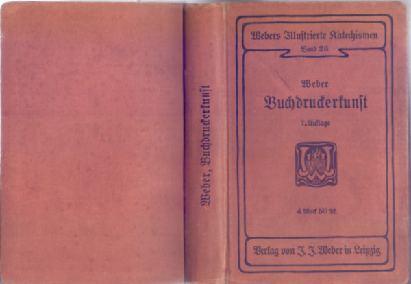 Johann Jakob Weber - Katechismus der Buchdruckerkunst (Siebente Auflage, mit hundert neun und dreissig Abbildungen und mehreren farbigen Beilagen)