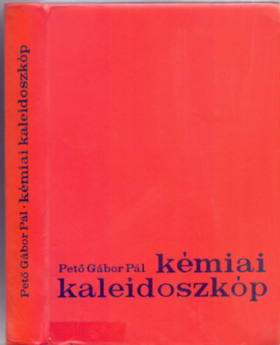 Szerz:  Pet Gbor Pl - Kmiai kaleidoszkp (Fotkkal, rajzokkal)