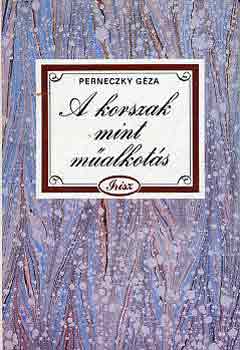 Perneczky Géza - A korszak mint műalkotás
