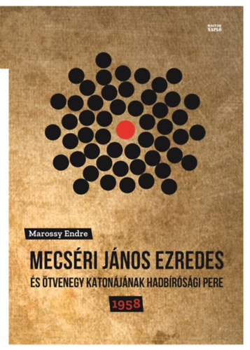 Marossy Endre - Mecsri Jnos ezredes s tvenegy katonjnak hadbrsgi pere - 1958