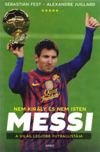 Alexandre Juillard; Sebastián Fest - Messi - Nem király és nem Isten