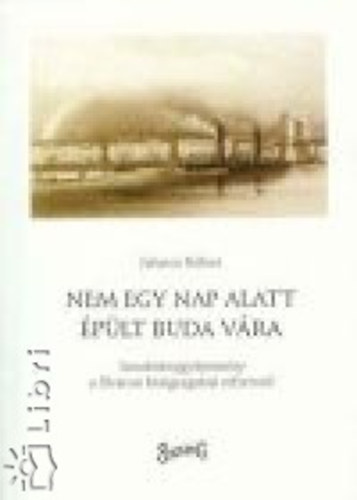 Juharos Róbert - Nem egy nap alatt épült Buda vára