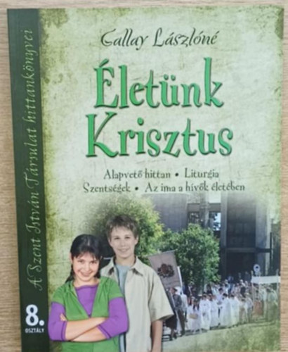 Gallay Lászlóné - Életünk Krisztus