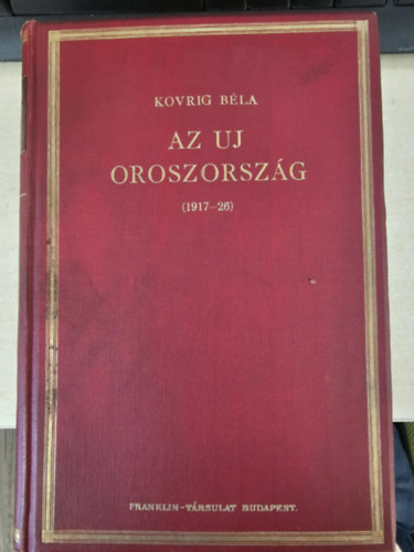 Dr. Kovrig B�la - Az uj Oroszorsz�g (1917-26)