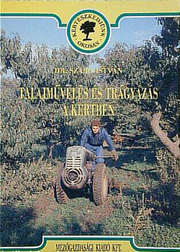 Dr. Szab Istvn - Talajmvels s a trgyzs a kertben