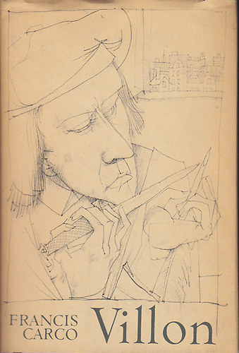 Francis Carco - Villon - A költő életregénye - Kondor Béla illusztrációival