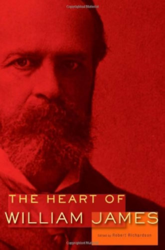 Robert Richardson - The Heart of William James