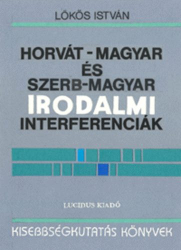 Loks Istvn - Horvt-magyar s szerb-magyar irodalmi interferencik