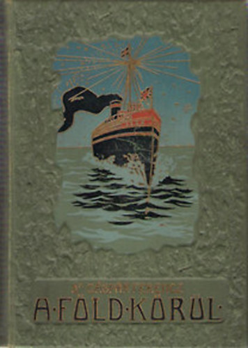 Dr. Gáspár Ferencz - A Föld körül IV.: Vitorlával Ázsia körül