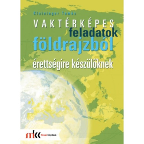 Kleininger Tams - Vaktrkpes feladatok, fldrajzbl rettsgire kszlknek