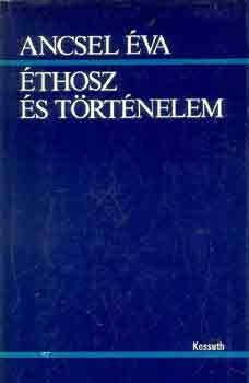 Ancsel Éva - Éthosz és történelem