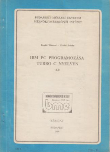 Benk� Tiborn�-Urb�n Zolt�n - IBM PC programoz�sa turbo c nyelven 2.0 (K�z�rat)