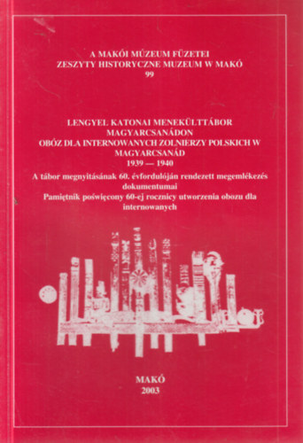 Halmgyi Pl  (szerk.) - Lengyel katonai meneklttbor Magyarcsandon 1939-1940. (A Maki Mzeum fzetei 99)- magyar-lengyel nyelv