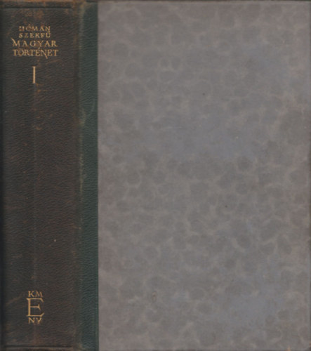 Szekf� Gyula H�man B�lint - Magyar T�rt�net I-II. k�tet (Az �tk�tetes kiad�sb�l) (nem reprint)