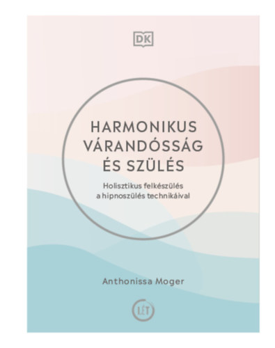 Anthonissa Moger - Harmonikus várandósság és szülés