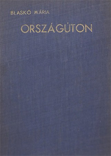 Blask� M�ria - Orsz�g�ton-Elbesz�l�sek �s �letk�pek