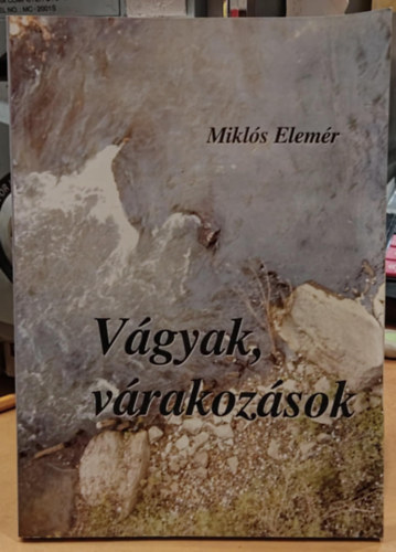 Mikl�s Elem�r - V�gyak, v�rakoz�sok (kisreg�ny)