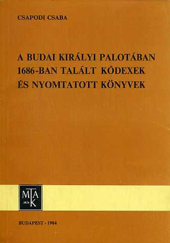Csapodi Csaba - A budai kirlyi palotban 1686-ban tallt kdexek s nyomtatott...