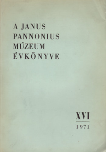 A Janus Pannonius Múzeum évkönyve XVI / 1971