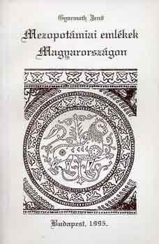 Gyarmath Jen - Mezopotmiai emlkek Magyarorszgon