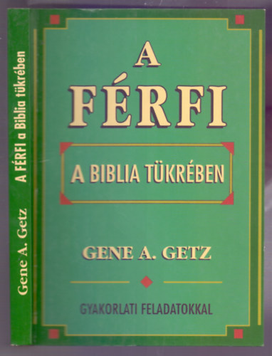 Gene A. Getz - A férfi a Biblia tükrében (Gyakorlati feladatokkal)