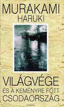 Murakami Haruki - Vil�gv�ge �s a kem�nyre f�tt csodaorsz�g