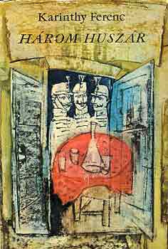 Karinthy Ferenc - H�rom husz�r