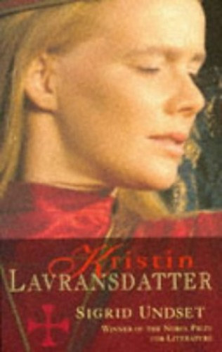 Sigrid Undset - Kristin Lavransdatter - Trilogy (The Bridel Wreath - The Mistress of Husaby - The Cross)