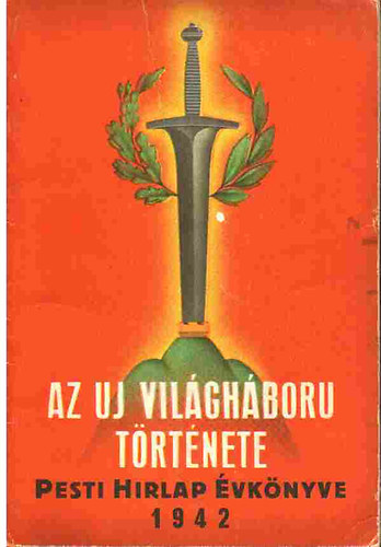 Pesti Hirlap vknyve 1942 - Az uj vilghboru trtnete