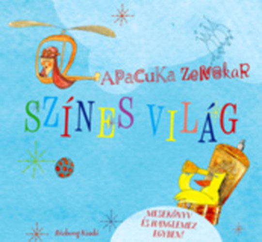 Apacuka Zenekar - Sz�nes vil�g - Mesek�nyv �s hanglemez egyben