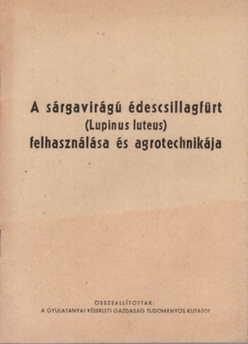 N�meth Gy�rgy, Vass P�l - A s�rgavir�g� �descsillagf�rt (Luinus luteus) felhaszn�l�sa �s agrotechnik�ja