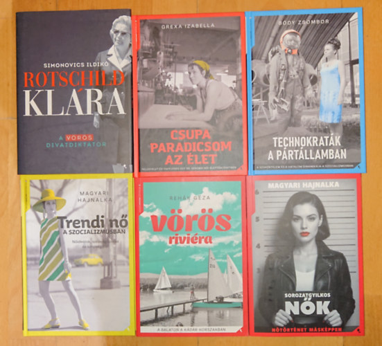 Grexa Izabella, B�dy Zsombor, Magyari Hajnalka, Reh�k G�za Simonovics Ildik� - A 20. sz�zad m�sodik fel�nek magyar t�rt�nelm�t feldolgoz� 6 kiv�l� k�nyv: Trendi n� a szocializmusban, V�r�s rivi�ra, Sorozatgyilkos n�k, Technokrat�k a p�rt�llamban, Csupa paradicsom az �let, Rotschild Kl�ra