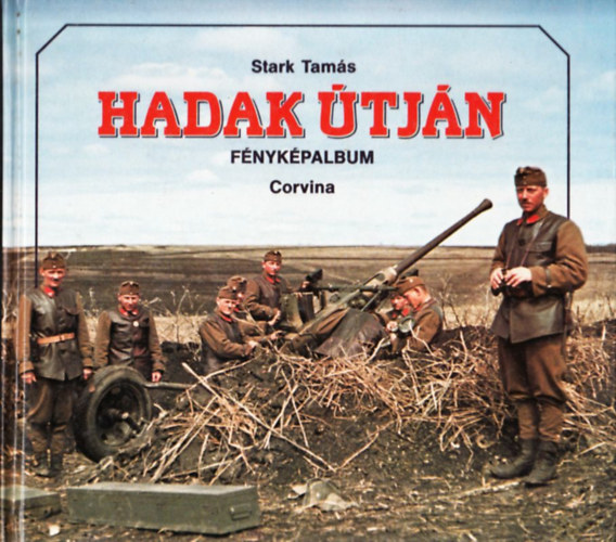 Stark Tams - Hadak tjn (A Magyar Kirlyi Honvdsg a msodik vilghborban)- fnykpalbum