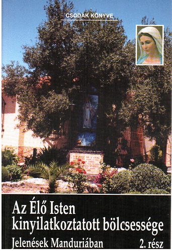 Az l Isten kinyilatkoztatott blcsessge - Jelensek Manduriban 2.