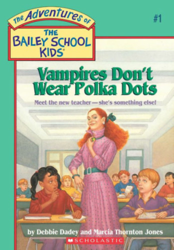 Debbie Dadey - Vampires Don't Wear Polka Dots (Adventures of the Bailey School Kids #1)