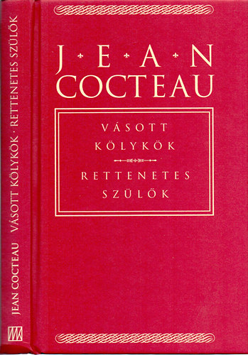 Jean Cocteau - Vásott kölykök-Rettenetes szülők