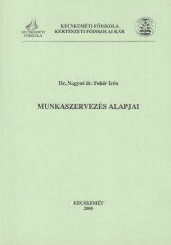 Dr. Nagyné dr. Fehér Irén - Munkaszervezés alapjai
