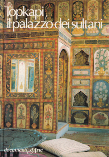 Fahir Iz - Topkapi, il palazzo dei sultani ( A szultn palotja - olasz nyelv )