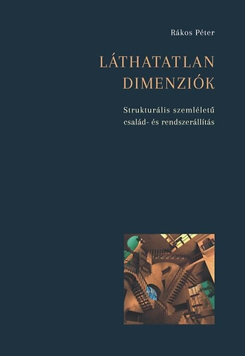 Rkos Pter - Lthatatlan dimenzik - Strukturlis szemllet csald- s rendszerllts