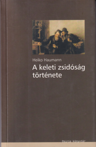 Heiko Haumann - A keleti zsidóság története