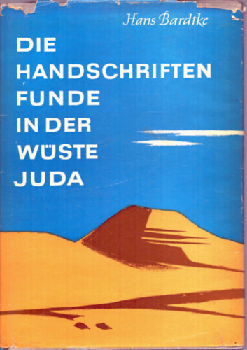 Hans Bardtke - Die Handschriftenfunde in der Wste Juda