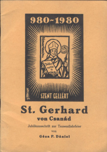Géza P. Dániel - St. Gerhard von Csanád - Jubiläumsschrift zur Tausendjahrfeier