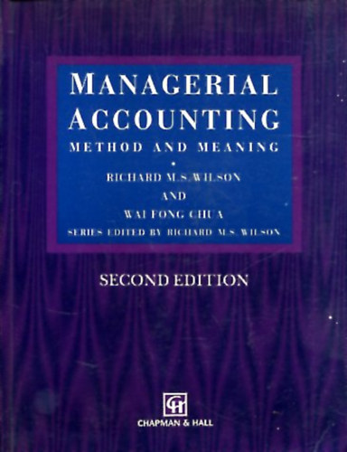Richard M. S. Wilson - Wai Fong Chua - Managerial Accounting Method and Meaning