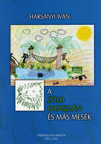 Hars�nyi Iv�n - A z�ld oroszl�n �s m�s mes�k