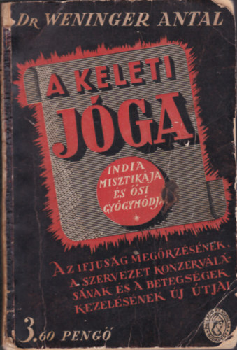 Dr. Weninger Antal - A keleti jga - India misztikja s si gygymdja