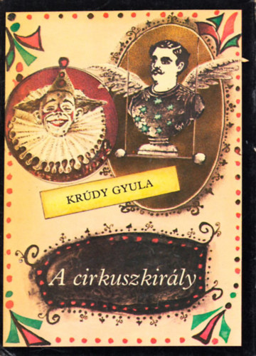 Kr�dy Gyula - A cirkuszkir�ly