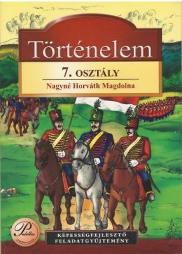 Nagyn Horvth Magdolna - Trtnelem 7. - Kpessgfejleszt feladatgyjtemny