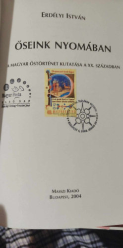 Erd�lyi Istv�n - �seink nyom�ban (A magyar �st�rt�net kutat�sa a XX. sz�zadban)